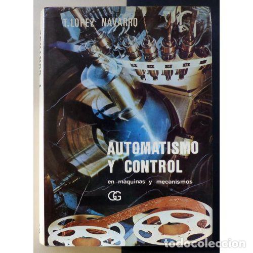 Libros: AUTOMATISMO Y CONTROL EN M&Aacute;QUINAS Y MECANISMOS - L&Oacute;PEZ NAVARRO, TOM&Aacute;S - Foto 1