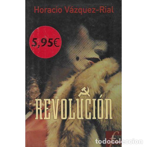 Libros: REVOLUCI&Oacute;N - V&Aacute;ZQUEZ RIAL, HORACIO - Foto 1