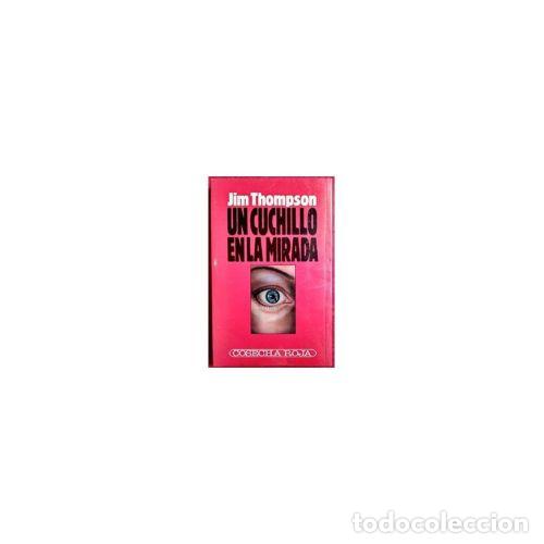 Libros: UN CUCHILLO EN LA MIRADA - THOMPSON, JIM - Foto 1