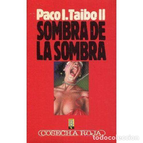 Libros: SOMBRA DE LA SOMBRA - TAIBO, PACO IGNACIO - Foto 1
