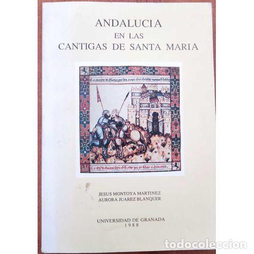 B&uuml;cher: ANDALUC&Iacute;A EN LAS CANTIGAS DE SANTA MAR&Iacute;A - MONTOYA MART&Iacute;NEZ, JES&Uacute;S
