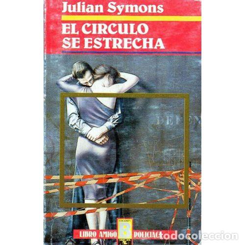 Libros: EL C&Iacute;RCULO SE ESTRECHA - SYMOS, JULIAN - Foto 1