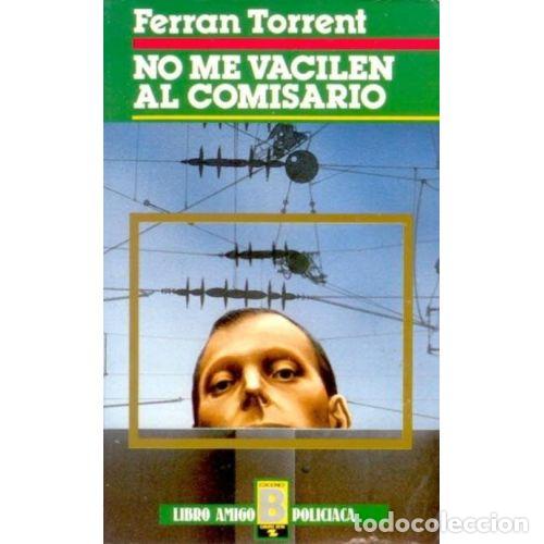 Libros: NO ME VACILEN AL COMISARIO - TORRENT, FERRAN - Foto 1