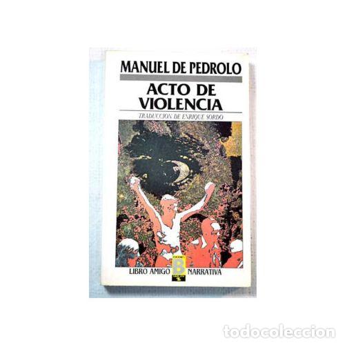 Libros: ACTO DE VIOLENCIA - PEDROLO, MANUEL DE - Foto 1