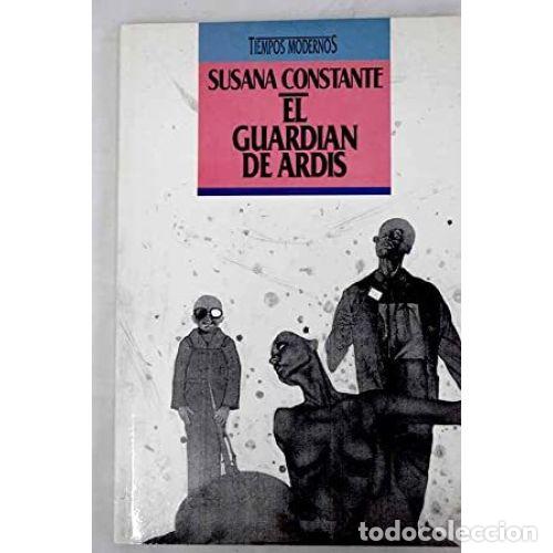 Libros: EL GUARDI&Aacute;N DE ARDIS - CONSTANTE, SUSANA - Foto 1
