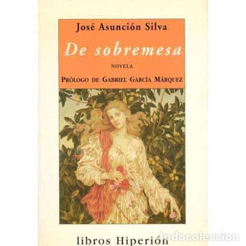 Libros: DE SOBREMESA - SILVA, JOS&Eacute; ASUNCI&Oacute;N - Foto 1