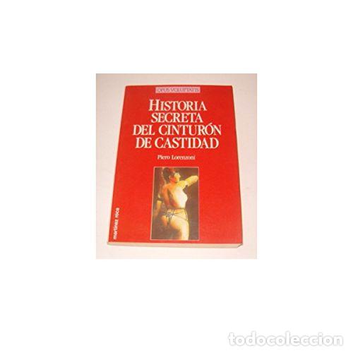 Libros: HISTORIA SECRETA DEL CINTUR&Oacute;N DE CASTIDAD - LORENZONI, PIERO - Foto 1