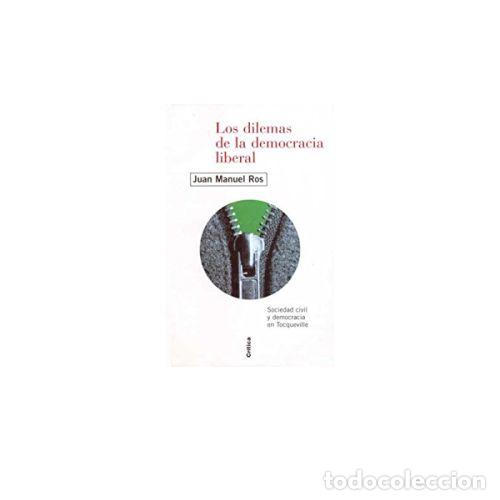 Libri di seconda mano: LOS DILEMAS DE LA DEMOCRACIA LIBERAL - ROS, JUAN MANUEL