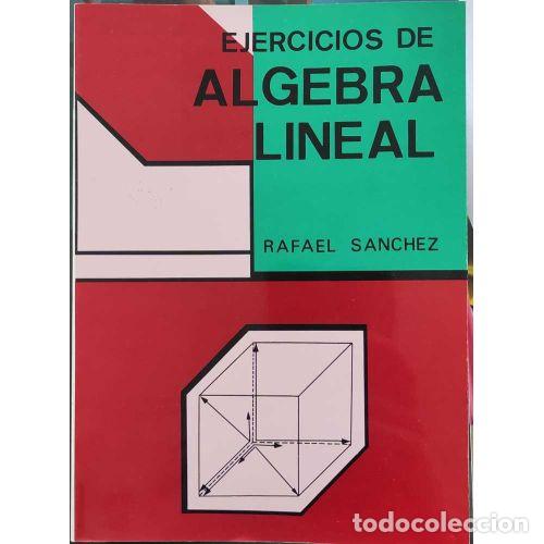 Libros: EJERCICIOS DE &Aacute;LGEBRA LINEAL - S&Aacute;NCHEZ, RAFAEL - Foto 1