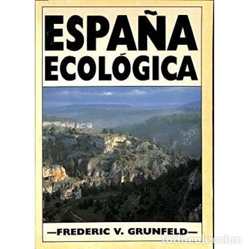 Libros: ESPA&Ntilde;A ECOL&Oacute;GICA - GRUNFELD, F.V. - Foto 1