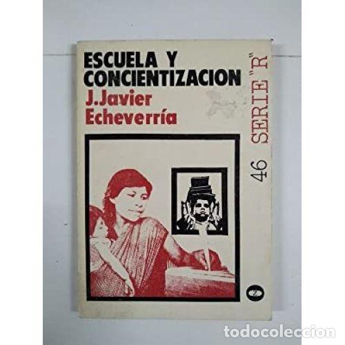 Libros: ESCUELA Y CONCIENTIZACI&Oacute;N - ECHEVERR&Iacute;A, J. JAVIER - Foto 1