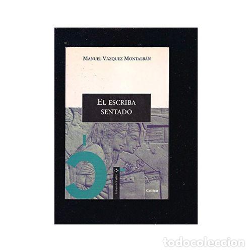 Libros: EL ESCRIBA SENTADO - V&Aacute;ZQUEZ MONTALB&Aacute;N, MANUEL - Foto 1