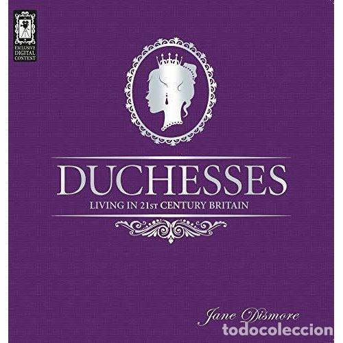 Libros: DUCHESSES. LIVING 21ST CENTURY BRITAIN - DISMORE, JANE