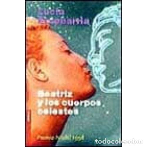 Libros: BEATRIZ Y LOS CUERPOS CELESTES - ETXEBARRIA, LUC&Iacute;A - Foto 1