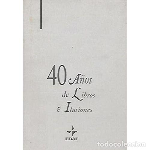 Libros: 40 A&Ntilde;OS DE LIBROS E ILUSIONES - AAVV - Foto 1