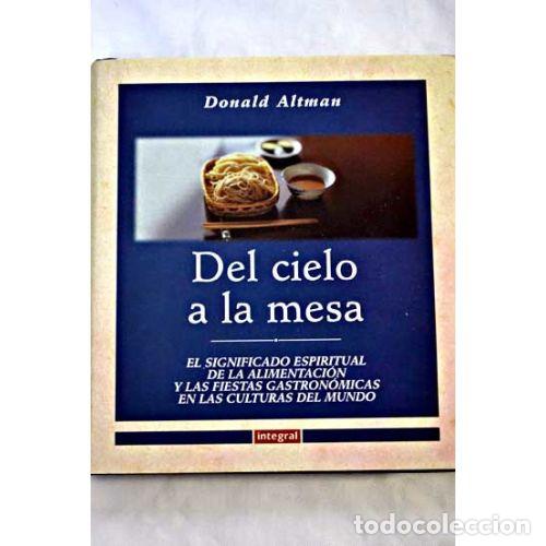 Libros: DEL CIELO A LA MESA - ALTMAN, DONALD Y MELER, FERRAN - Foto 1