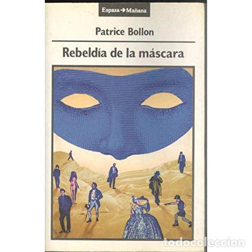 Libros: LA REBELD&Iacute;A DE LA M&Aacute;SCARA - BOLLON,PATRICE - Foto 1
