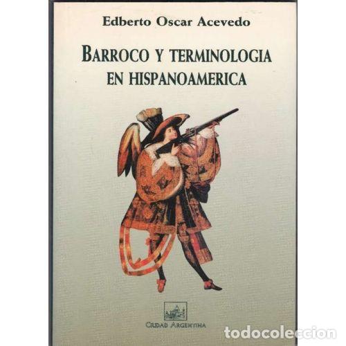 Libros: BARROCO Y TERMINOLOG&Iacute;A EN HISPANOAM&Eacute;RICA - ACEVO, EDBERTO - Foto 1