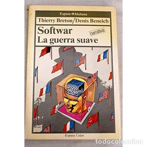 Libros: SOFTWAR. LA GUERRA SUAVE - BRETON, THIERRY Y BENEICH, DENIS - Foto 1
