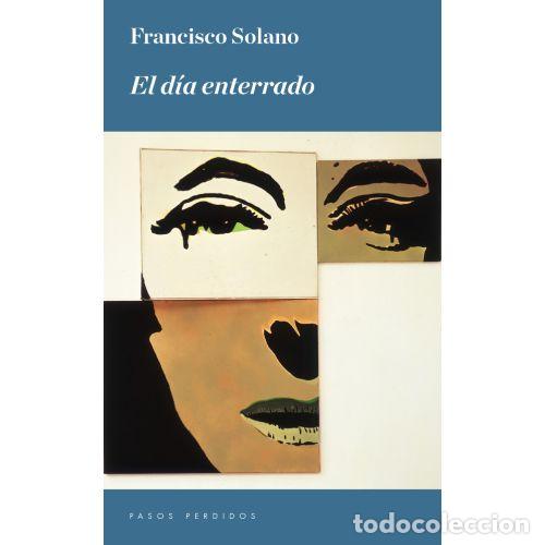 Libros: EL D&Iacute;A ENTERRADO - SOLANO, FRANCISCO - Foto 1