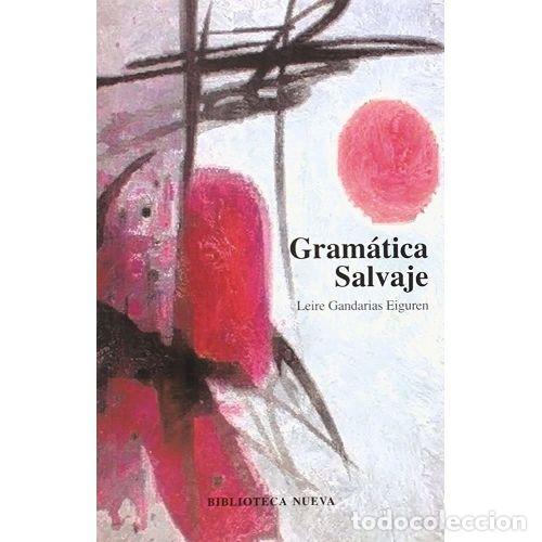Libros: GRAM&Aacute;TICA SALVAJE - GANDARIAS EIGUREN, LEIRE - Foto 1