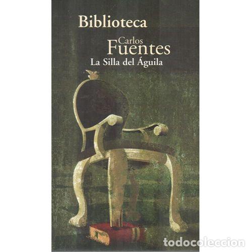 Libros: LA SILLA DEL &Aacute;GUILA - FUENTES, CARLOS - Foto 1