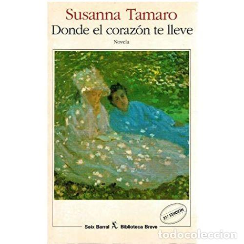 Libros: DONDE EL CORAZ&Oacute;N TE LLEVE - TAMARO, SUSANNA - Foto 1