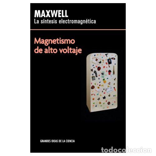 Libros: MAXWELL. LA S&Iacute;NTESIS ELECTROMAGN&Eacute;TICA. MAGNETISMO DE ALTO VOLTAJE - MAXWELL - Foto 1
