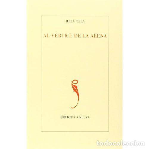 Libros: AL V&Eacute;RTICE DE LA ARENA - PIERA ABAD, JULIA - Foto 1
