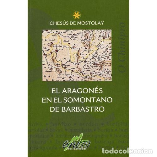 Libros: EL ARAGON&Eacute;S EN EL SOMONTANO DE BARBASTRO - MOSTOLAY, CHES&Uacute;S - Foto 1