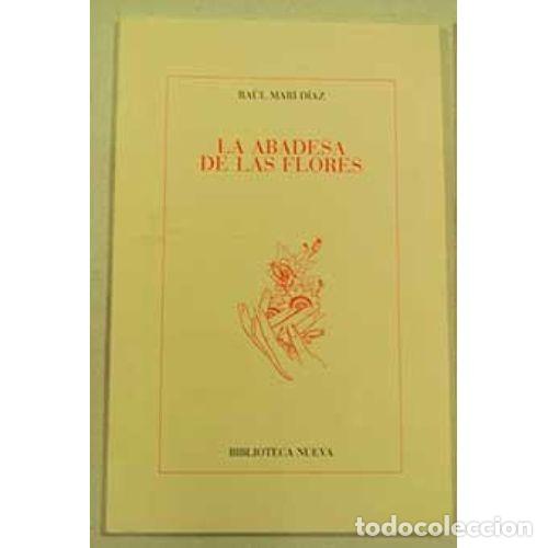 Libros: LA ABADESA DE LAS FLORES - MAR&Iacute; D&Iacute;AZ, RA&Uacute;L - Foto 1