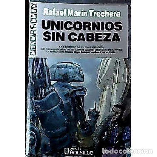 Libros: UNICORNIOS SIN CABEZA - MAR&Iacute;N, RAFAEL - Foto 1