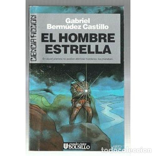Libros: EL HOMBRE ESTRELLA - BERM&Uacute;DEZ CASTILLO, GABRIEL - Foto 1