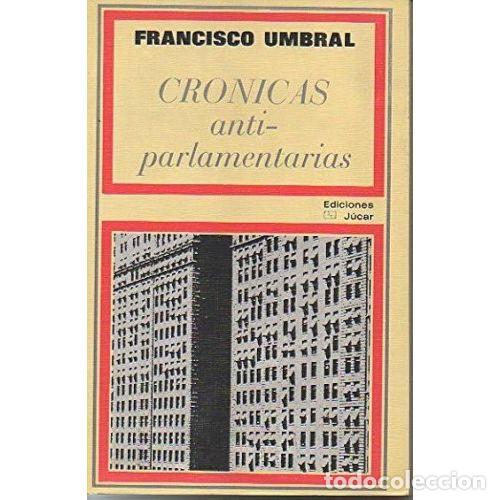 Libros: CR&Oacute;NICAS ANTIPARLAMENTARIAS - UMBRAL, FRANCISCO - Foto 1