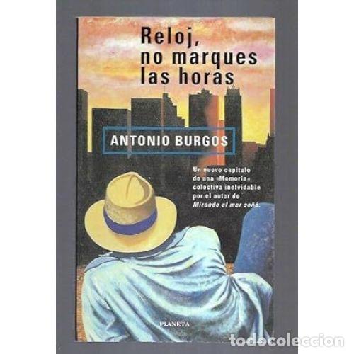 Libros: RELOJ, NO MARQUES LAS HORAS - BURGOS, ANTONIO - Foto 1