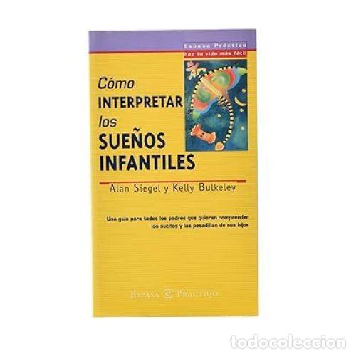 Libros: C&Oacute;MO INTERPRETAR LOS SUE&Ntilde;OS INFANTILES - SIEGEL, ALAN Y BULKELEY, KELLY - Foto 1