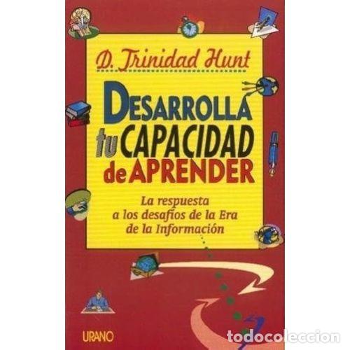 Libros: DESARROLLA TU CAPACIDAD DE APRENDER. LA RESPUESTA A LOS DESAF&Iacute;OS DE LA ERA DE LA INFORMACI&Oacute;N - HUNT,