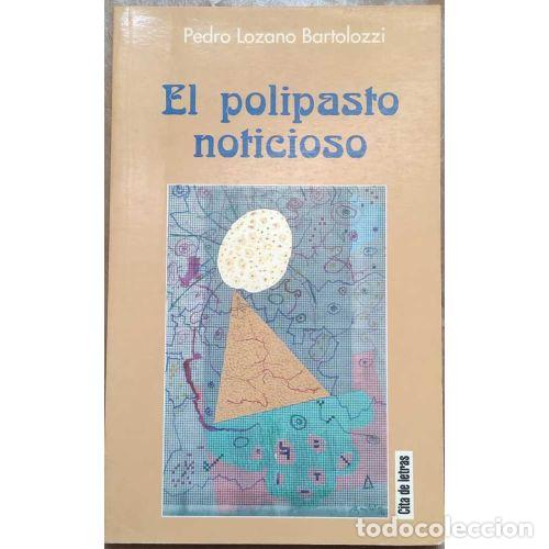 Libros: EL POLIPASTO NOTICIOSO - LOZANO BARTOLOZZI, PEDRO - Foto 1