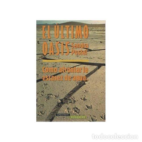 Libros: EL &Uacute;LTIMO OASIS - POSTEL, SANDRA - Foto 1