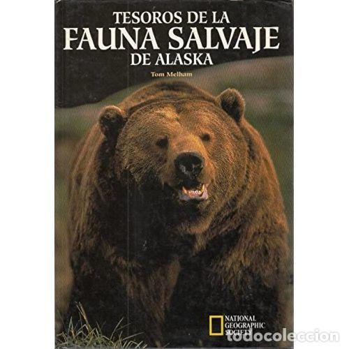 Libros: TESOROS DE LA FAUNA SALVAJE DE ALASKA - MELHAM, TOM