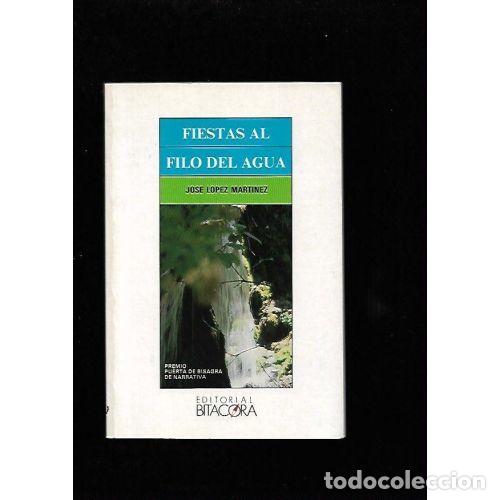 Libros: FIESTA AL FILO DEL AGUA - L&Oacute;PEZ MART&Iacute;NEZ, JOS&Eacute; - Foto 1
