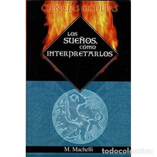 Libros: LOS SUE&Ntilde;OS, C&Oacute;MO INTERPRETARLOS - MACHELLI, M. - Foto 1