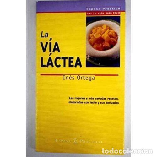 Libros: LA V&Iacute;A L&Aacute;CTEA - ORTEGA, IN&Eacute;S - Foto 1