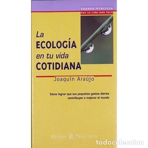 Libros: LA ECOLOG&Iacute;A EN TU VIDA COTIDIANA - ARA&Uacute;JO, JOAQU&Iacute;N - Foto 1