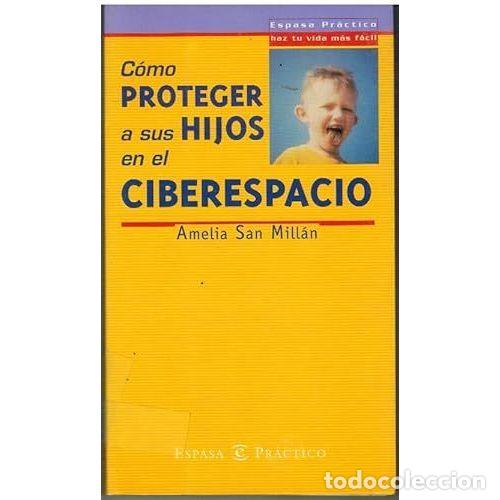 Libros: C&Oacute;MO PROTEGER A SUS HIJOS EN EL CIBERESPACIO - SAN MILL&Aacute;N, AMELIA - Foto 1