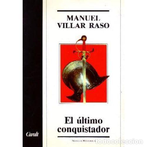 Libros: EL &Uacute;LTIMO CONQUISTADOR - VILLAR RASO, MANUEL - Foto 1