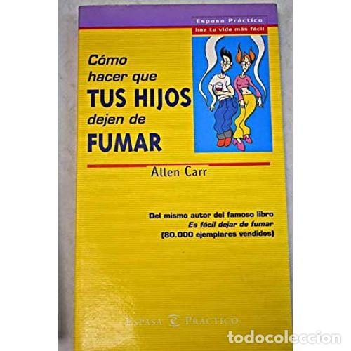 Libros: C&Oacute;MO HACER QUE TUS HIJOS DEJEN DE FUMAR - CARR, ALLEN - Foto 1