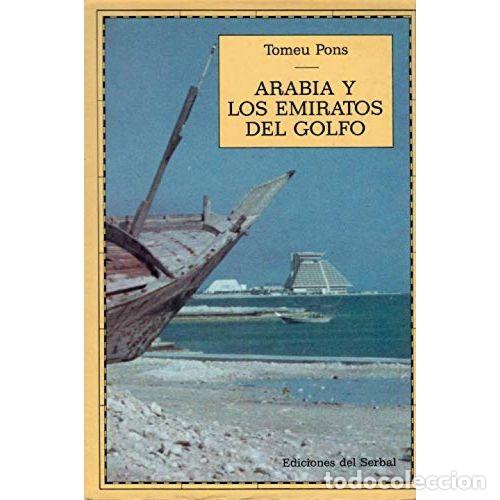 Libros: ARABIA Y LOS EMIRATOS DEL GOLFO - PONS, TOMEU - Foto 1