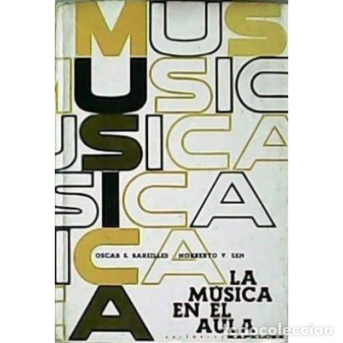 Libri di seconda mano: LA M&Uacute;SICA EN EL AULA - BAREILLES, OSCAR S. Y ZEN, NORBERTO V.