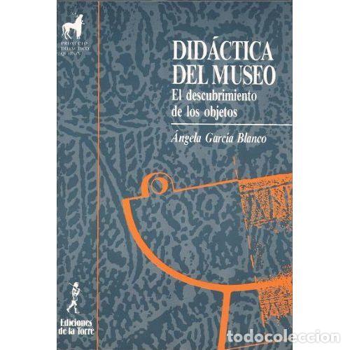 Libros: DID&Aacute;CTICA DEL MUSEO - GARC&Iacute;A BLANCO, &Aacute;NGELA - Foto 1